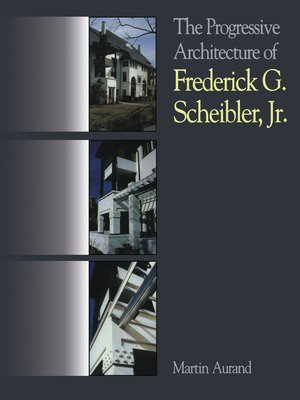 cover image of The Progressive Architecture of Frederick G. Scheibler, Jr